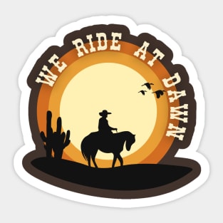 We Ride At Dawn Sticker